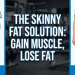 The Skinny Fat Solution Gaining Muscle While Losing Fat